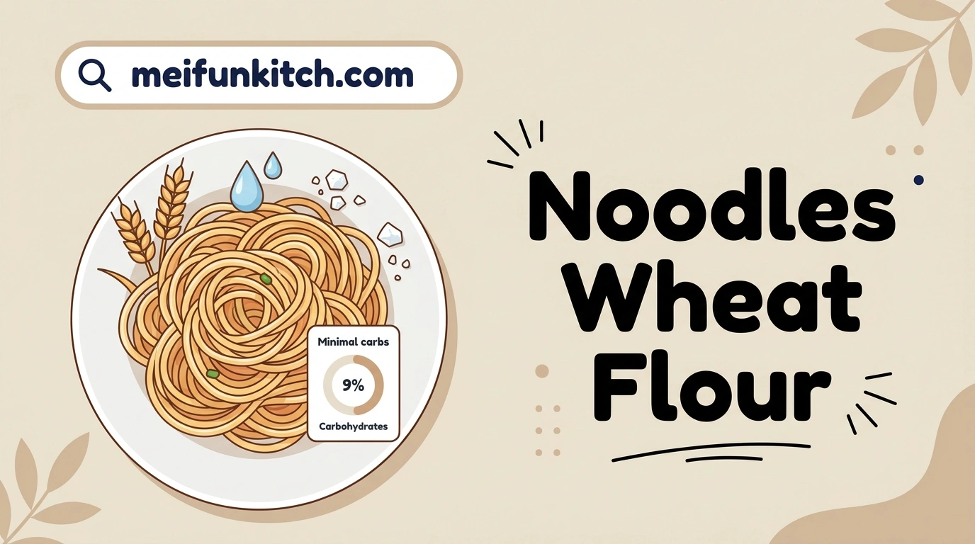 Noodles Wheat Flour