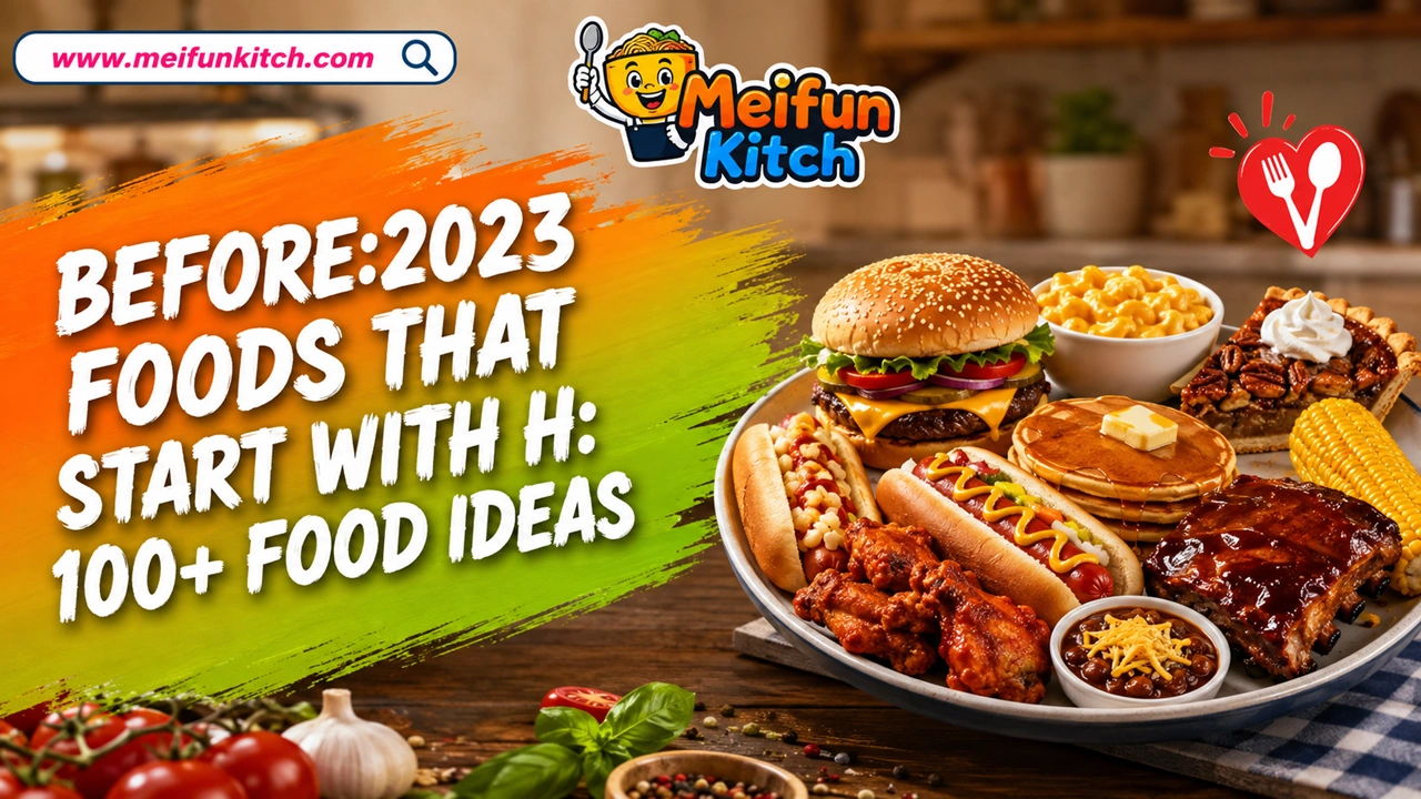 Before:2023 Foods That Start With H: 100+ Food Ideas